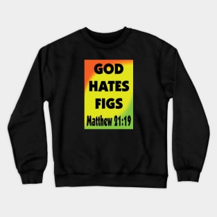 God Hates Figs! Crewneck Sweatshirt